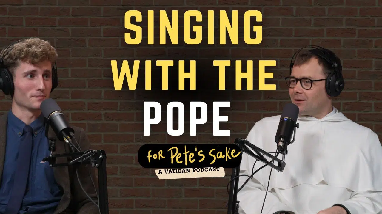 Singing with the Pope | For Pete’s Sake: A Vatican Podcast